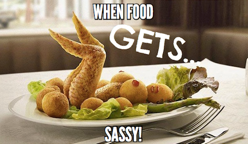 When Food Gets Sassy!